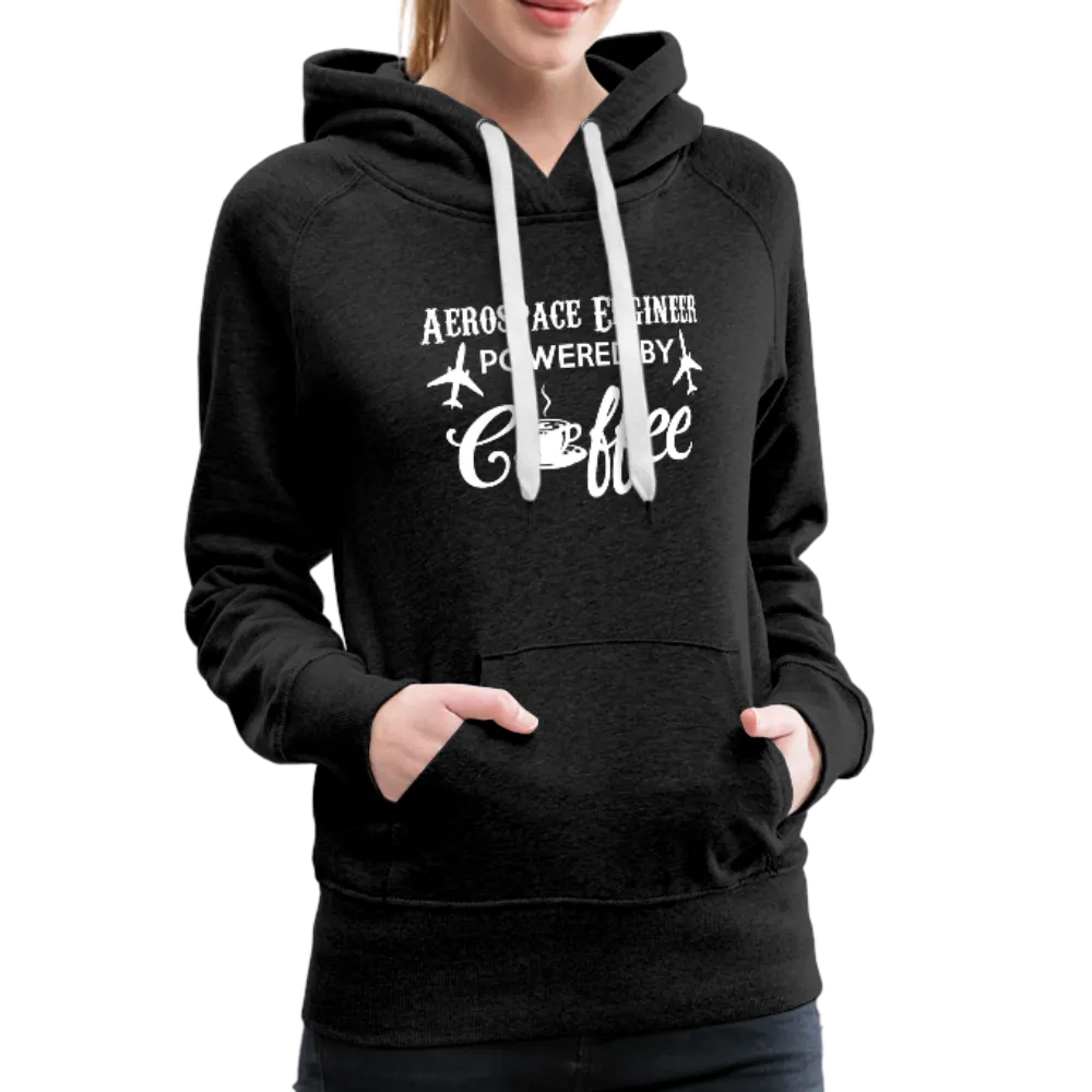 Aerospace Engineer Powered By Coffee Women’s Premium Hoodie